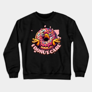 I donut Care Funny Donut Crewneck Sweatshirt